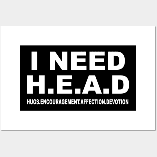 I NEED H.E.A.D Posters and Art